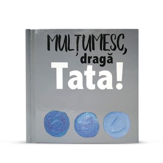 Mulţumesc, dragă Tata!