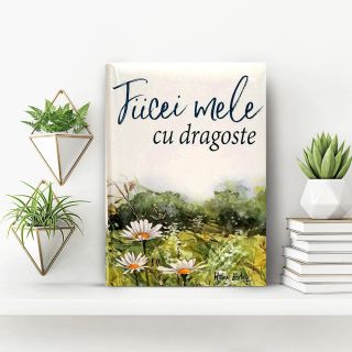 Fiicei mele, cu dragoste