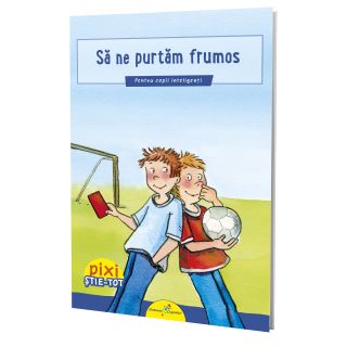 PIXI ȘTIE-TOT. Să ne purtăm frumos