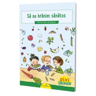 PIXI ȘTIE-TOT. Să ne hrănim sănătos
