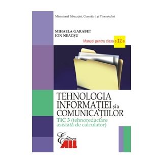 Tehnologia informatiei si a comunicatiilor - TIC 3. Manual pentru clasa a XII-a