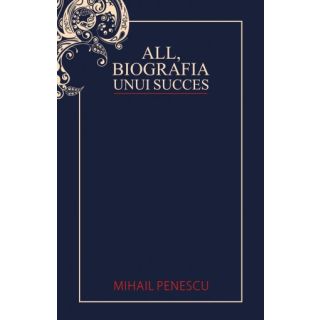 ALL - Biografia unui succes