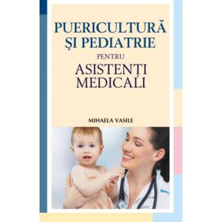 Puericultura și pediatrie pentru asistenți medicali