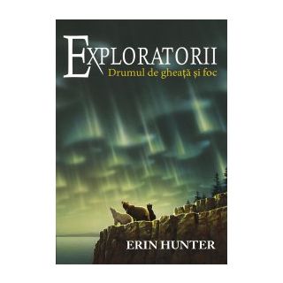 Cartea 5 Exploratorii. Drumul de gheață și foc