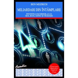 Miliardari din întâmplare. Povestea Facebook