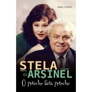 STELA POPESCU ŞI ALEXANDRU ARŞINEL. O pereche fără pereche