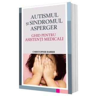 Autismul și sindromul Asperger - Ghid pentru asistenți medicali