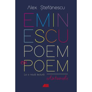 Eminescu, poem cu poem. La o nouă lectură: antumele