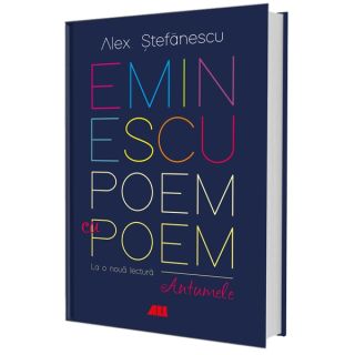 Eminescu, poem cu poem. La o nouă lectură: antumele