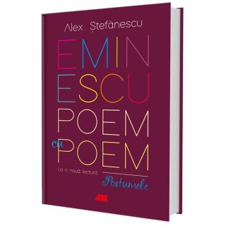 Eminescu, poem cu poem. La o nouă lectură: postumele