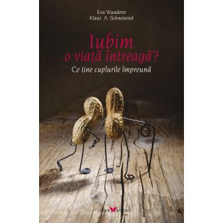 Iubim o viață întreagă? – Ce ține cuplurile împreună