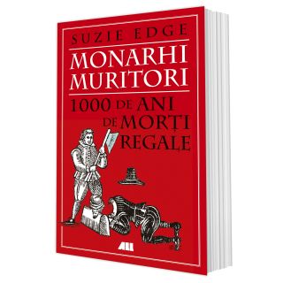 Monarhi muritori. 1000 de ani de morţi regale