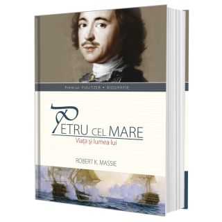 Petru cel Mare. Viata și lumea lui