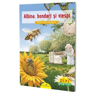 PIXI ȘTIE-TOT. Albine, bondari și viespi