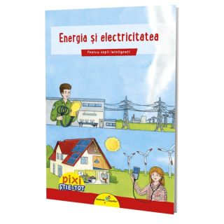 PIXI ȘTIE-TOT. Energia și electricitatea
