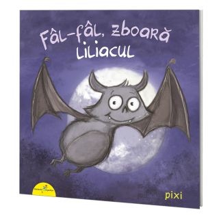 PIXI. Fâl-fâl, zboară liliacul