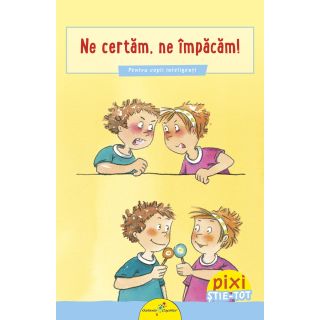 PIXI ȘTIE-TOT. Ne certăm, ne împăcăm!