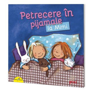 PIXI. Petrecere în pijamale la Mimi