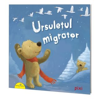 PIXI. Ursulețul migrator