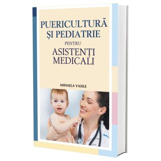 Puericultura și pediatrie pentru asistenți medicali