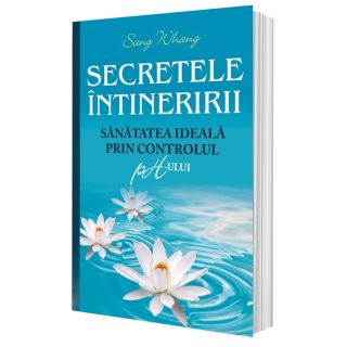 Secretele întineririi. Sănătatea ideală prin controlul PH-ului