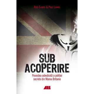 Sub acoperire. Povestea adevărată a poliției secrete din Marea Britanie