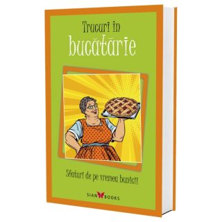 Sfaturi de pe vremea bunicii. Trucuri în bucătărie