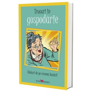 Sfaturi de pe vremea bunicii. Trucuri în gospodărie