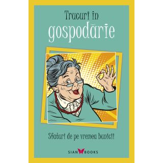 Sfaturi de pe vremea bunicii. Trucuri în gospodărie